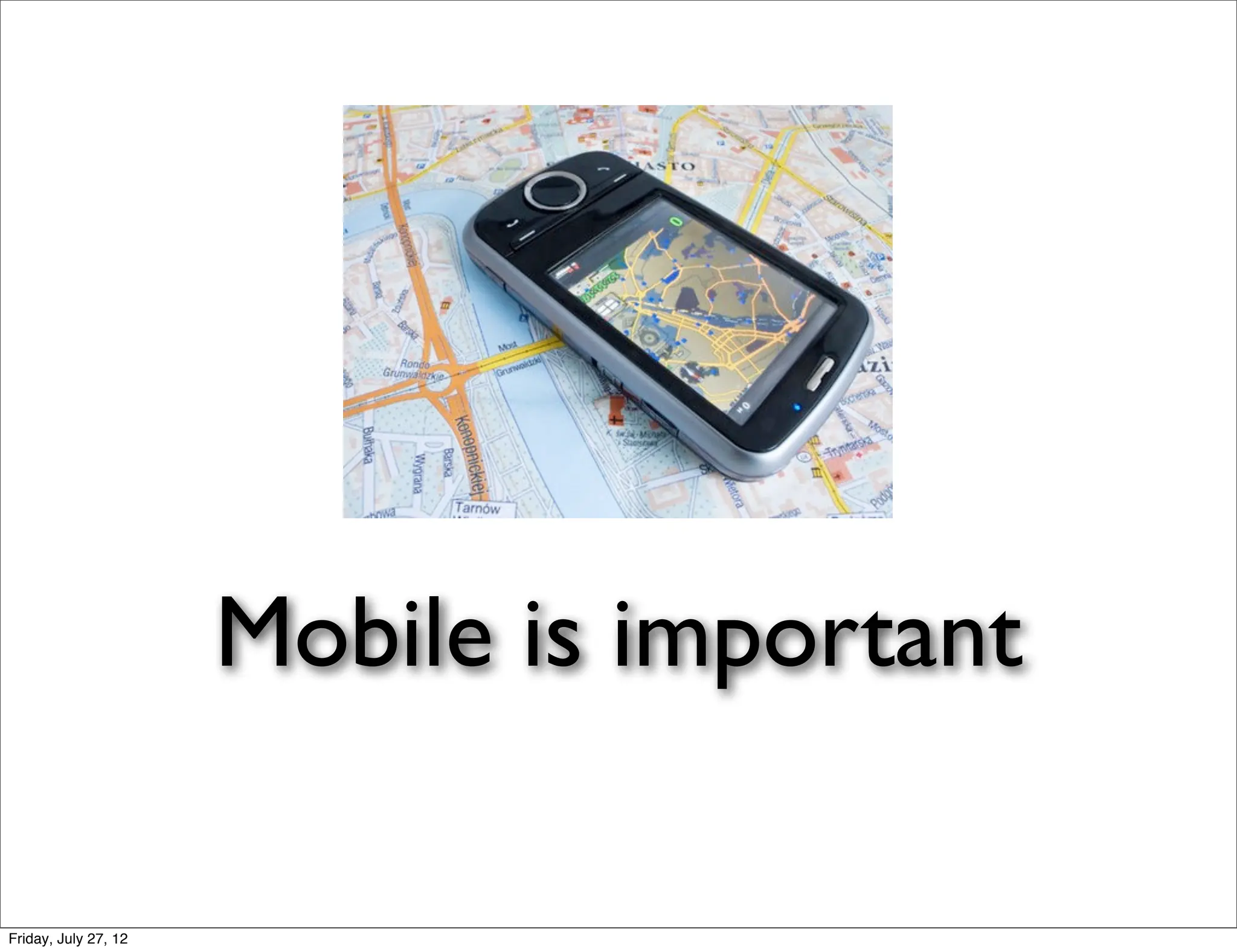 Mobile is important

Friday, July 27, 12
 