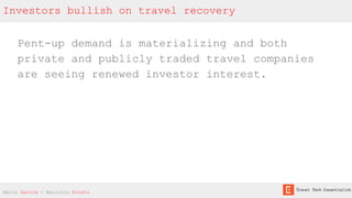 Investors bullish on travel recovery
Pent-up demand is materializing and both
private and publicly traded travel companies
are seeing renewed investor interest.
Mario Gavira - Mauricio Prieto
 