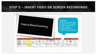 STEP 3 – INSERT VIDEO OR SCREEN RECORDINGS
 