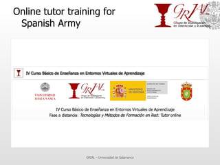 Online tutor training for Spanish Army GRIAL – Universidad de Salamanca 