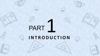 I N T R O D U C T I O N	
  
PART	
  1	
  
 