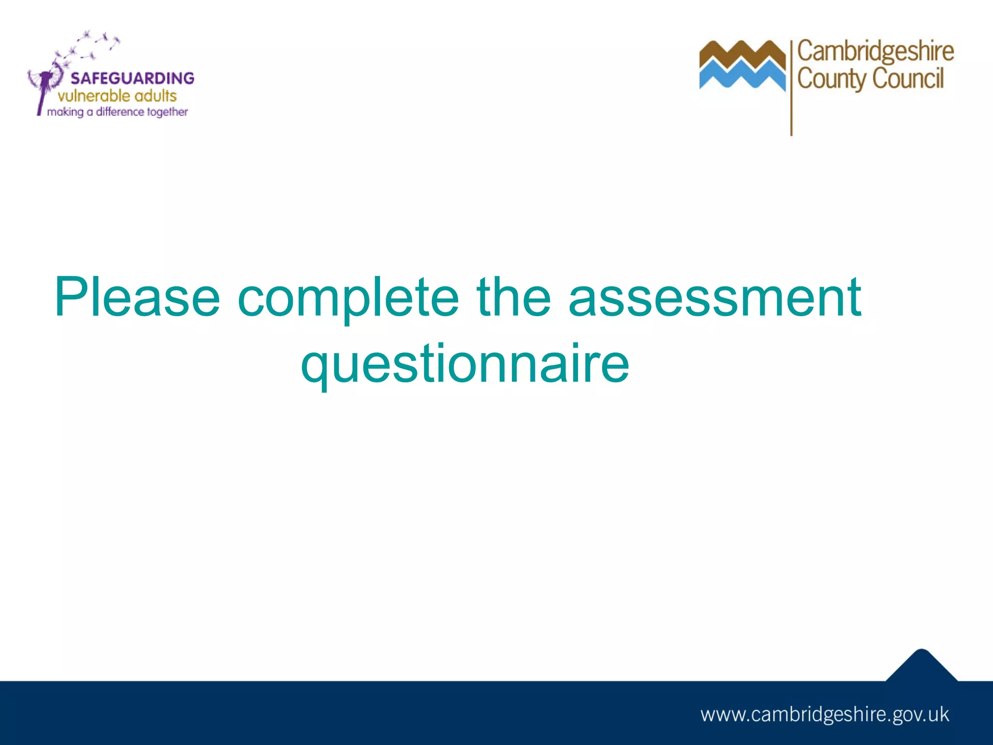 Please complete the assessment
questionnaire

 