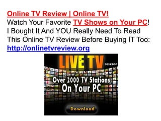 Online TV Review | Online TV! Watch Your Favorite TV Shows on Your PC! I Bought It And YOU Really Need To Read This Online TV Review Before Buying IT Too: http://onlinetvreview.org 