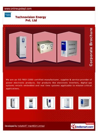 We are an ISO 9001:2000 certified manufacturer, supplier & service provider of
power electronic products. Our products like electronic inverters, digital ups,
entails embedded & real time systems applicable to mission critical
applications.
 