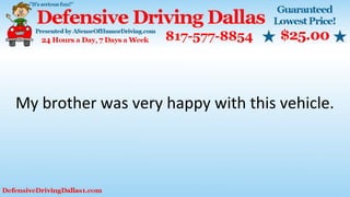 My brother was very happy with this vehicle.
 