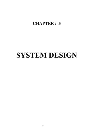 CHAPTER : 5
SYSTEM DESIGN
14
 