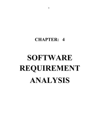 6
CHAPTER: 4
SOFTWARE
REQUIREMENT
ANALYSIS
 