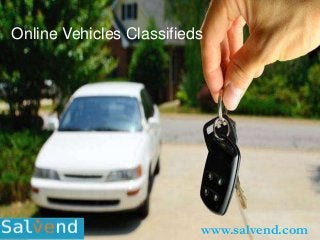 Online Vehicles Classifieds
www.salvend.com
 