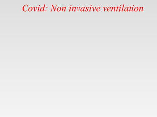 Covid: Non invasive ventilation
 