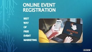 ONLINE EVENT
REGISTRATION
BEST
WAY
OF
FREE
EVENT
MARKETING
 