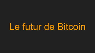 Le futur de Bitcoin
 