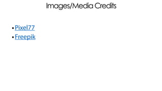 Images/MediaCredits
•Pixel77
•Freepik
 