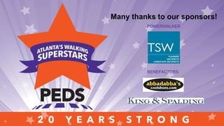 Many thanks to our sponsors!
POWERWALKER
BENEFACTORS
 