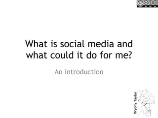 What is social media and what could it do for me? An introduction 