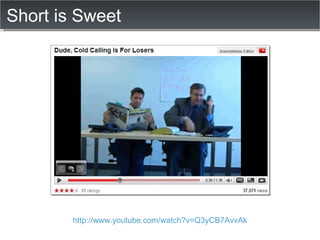 Short is Sweet http://www.youtube.com/watch?v=Q3yCB7AvvAk 