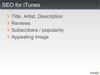 SEO for iTunes Title, Artist, Description Reviews Subscribers / popularity Appealing image 