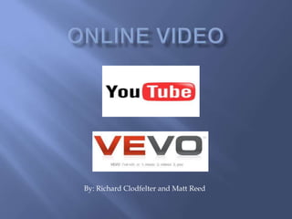 Online Video By: Richard Clodfelter and Matt Reed 