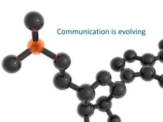 2<br />Communication is evolving<br />