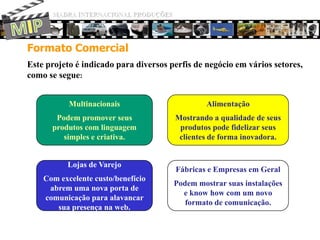 MADRA INTERNACIONAL PRODUÇÕESMIPA Oportunidade na Web:O perfil do internauta é muito variado e gera grande exposição para vários tipos de negócios;Fonte:  Google (May 08)