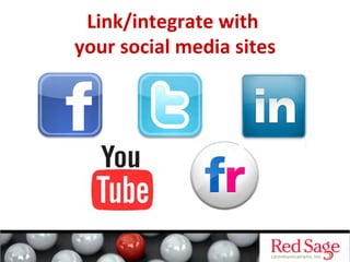 Link/integrate	
  with	
     	
  
your	
  social	
  media	
  sites   	
  
 
