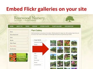 Embed	
  Flickr	
  galleries	
  on	
  your	
  site	
  
 