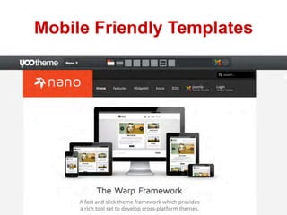 Mobile Friendly Templates
 