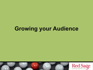Growing your Audience
 