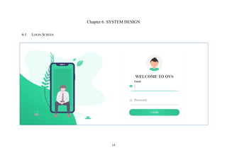 14
Chapter 6. SYSTEM DESIGN
6.1 LOGIN SCREEN
 