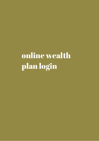 online wealth 
plan login 
 