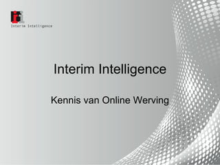 Interim Intelligence Kennis van Online Werving 