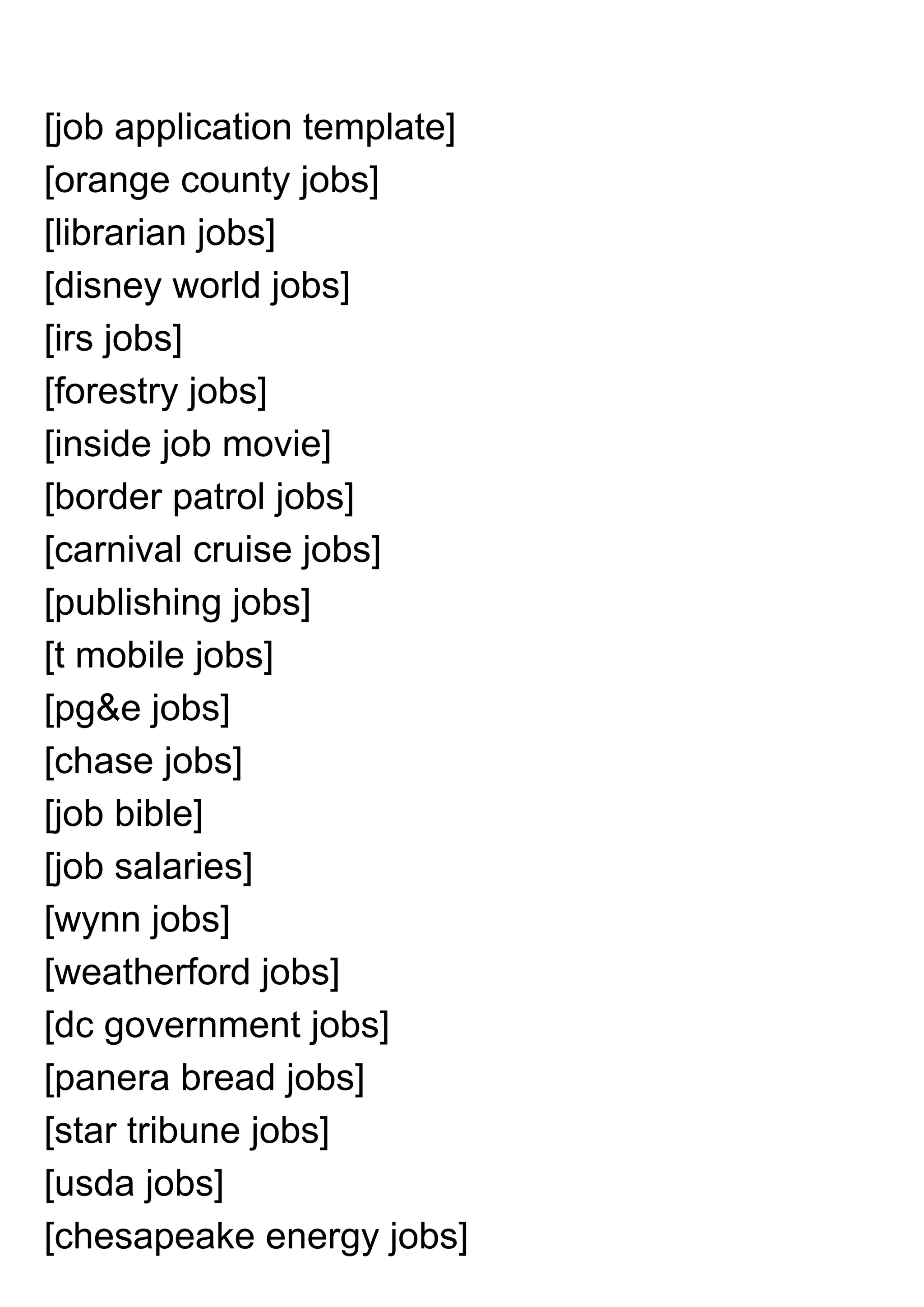 [job application template]
[orange county jobs]
[librarian jobs]
[disney world jobs]
[irs jobs]
[forestry jobs]
[inside job movie]
[border patrol jobs]
[carnival cruise jobs]
[publishing jobs]
[t mobile jobs]
[pg&e jobs]
[chase jobs]
[job bible]
[job salaries]
[wynn jobs]
[weatherford jobs]
[dc government jobs]
[panera bread jobs]
[star tribune jobs]
[usda jobs]
[chesapeake energy jobs]
 