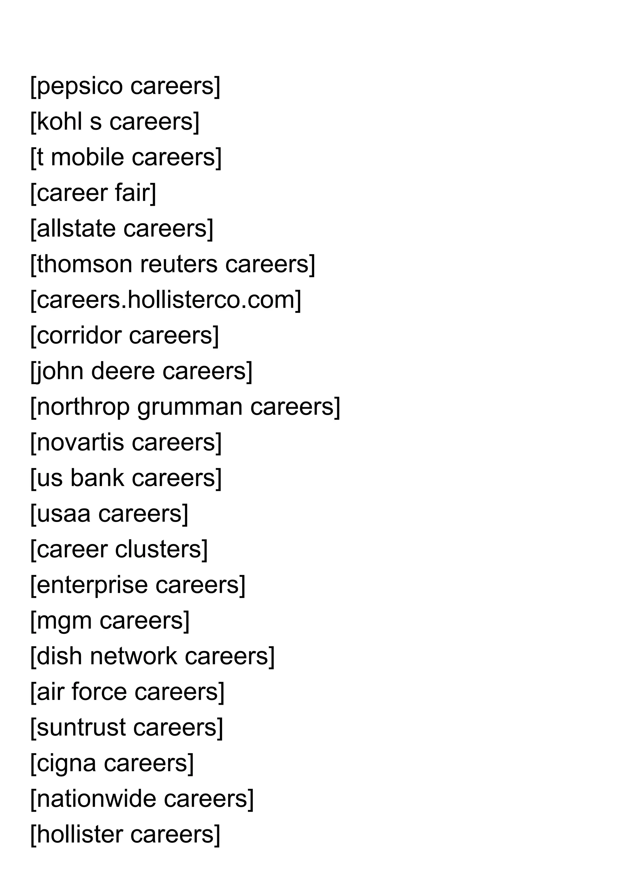 [pepsico careers]
[kohl s careers]
[t mobile careers]
[career fair]
[allstate careers]
[thomson reuters careers]
[careers.hollisterco.com]
[corridor careers]
[john deere careers]
[northrop grumman careers]
[novartis careers]
[us bank careers]
[usaa careers]
[career clusters]
[enterprise careers]
[mgm careers]
[dish network careers]
[air force careers]
[suntrust careers]
[cigna careers]
[nationwide careers]
[hollister careers]
 