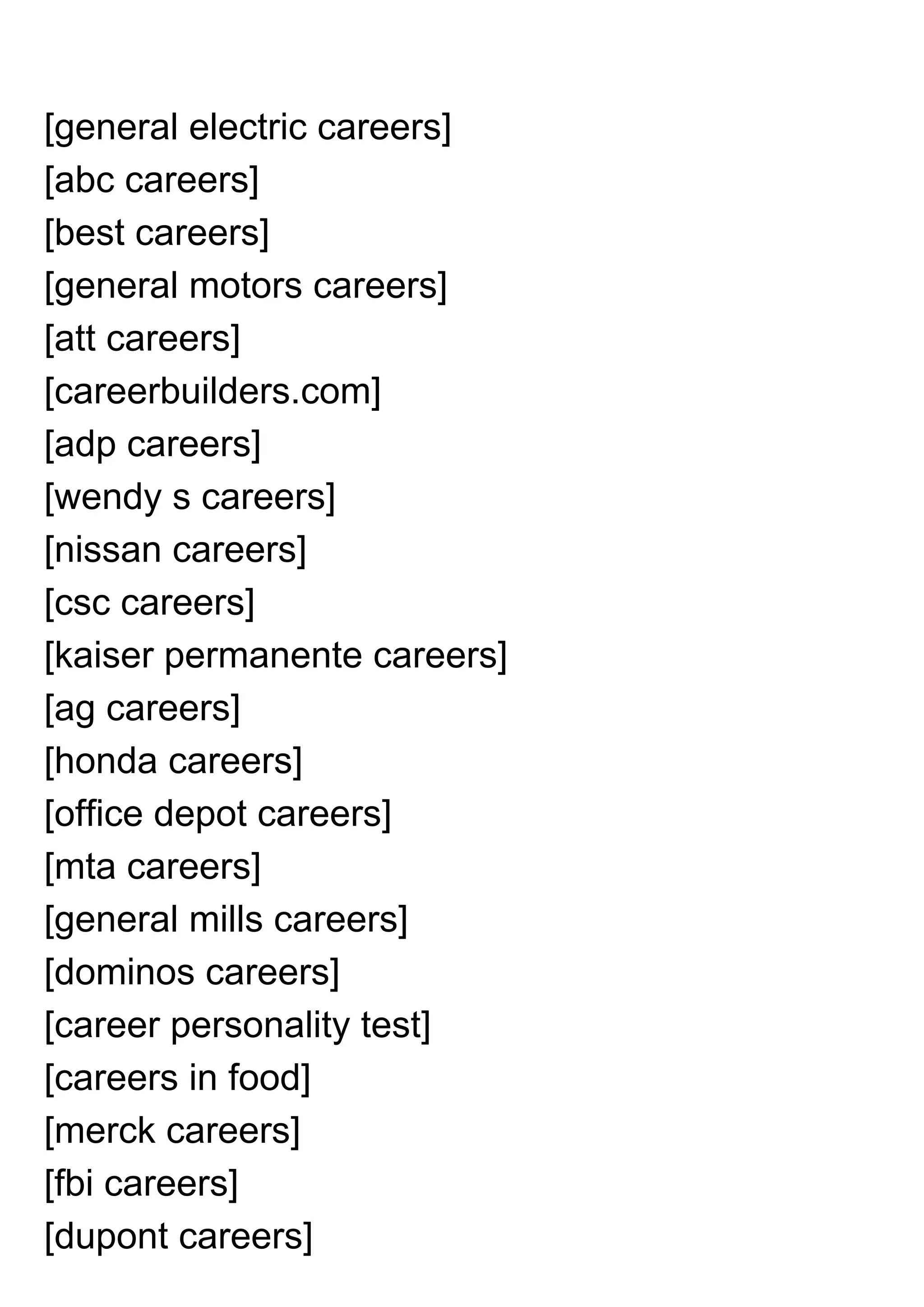 [general electric careers]
[abc careers]
[best careers]
[general motors careers]
[att careers]
[careerbuilders.com]
[adp careers]
[wendy s careers]
[nissan careers]
[csc careers]
[kaiser permanente careers]
[ag careers]
[honda careers]
[office depot careers]
[mta careers]
[general mills careers]
[dominos careers]
[career personality test]
[careers in food]
[merck careers]
[fbi careers]
[dupont careers]
 