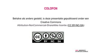 COLOFON
Behalve als anders gesteld, is deze presentatie gepubliceerd onder een
Creative Commons
Attribution-NonCommercial-ShareAlike licentie (CC BY-NC-SA)
 