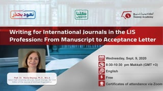 Naseej Academy Online workshop on "Writing for International Journals in the LIS Profession: From Manuscript to Acceptance Letter" Prof. Dr. Marta M. Deyrup  9_9_2020