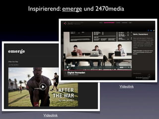 Inspirierend: emerge und 2470media




                                Videolink




     Videolink
 