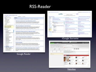 RSS-Reader




                        iGoogle Startseite




Google Reader




                              Netvibes
 