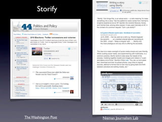 Storify




The Washington Post   Nieman Journalism Lab
 