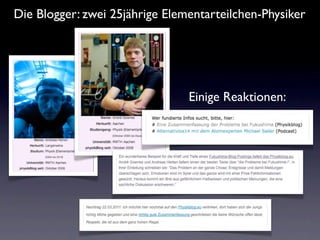 Die Blogger: zwei 25jährige Elementarteilchen-Physiker




                                Einige Reaktionen:
 