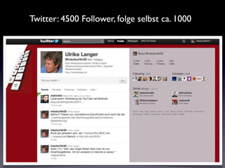 Twitter: 4500 Follower, folge selbst ca. 1000




                Twitterproﬁl
 
