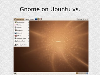 Gnome on Ubuntu vs.
 
