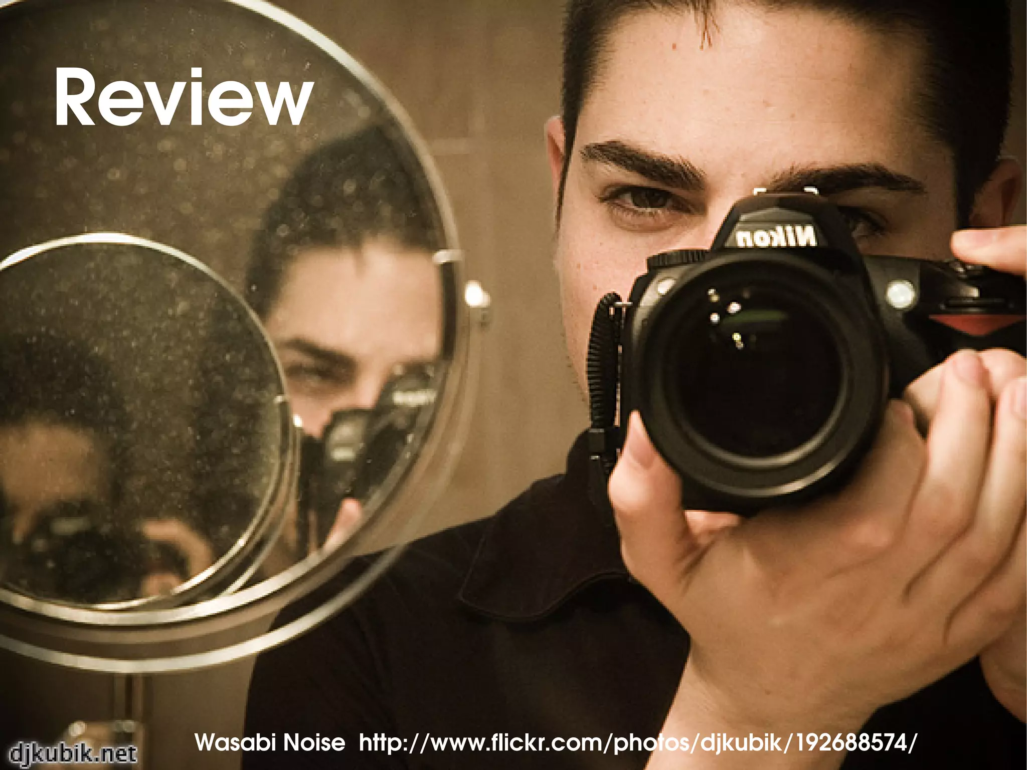 Review




   Wasabi Noise  http://www.flickr.com/photos/djkubik/192688574/
 