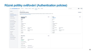 12
Různé politiky ověřování (Authentication policies)
 