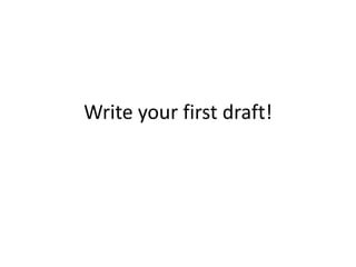 Write your first draft! 