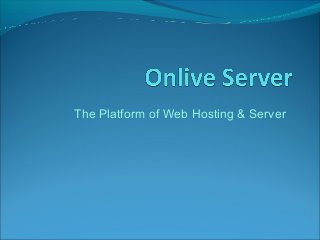 The Platform of Web Hosting & Server
 