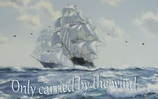 Only carried by the Wind (Amazing Seascapes)