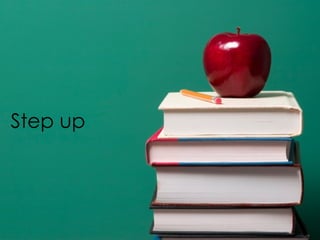 Step up
 