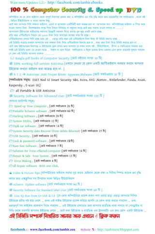 Want more Updates :- http://facebook.com/tanbir.ebooks
facebook :: - www.facebook.com/tanbir.cox Website :- http://tanbircox.blogspot.com
কনিউটার কক কয ককাি ভাইরা঴ কেনক ঴িূণত নিরাপত্তা প্রািাি করা ও কনিউটার এর গনর্ বৃনি করার জন্য প্রনোজিীে ঴ব ঴ফটওেযার , বাাং঱া বই
, নভনিও নটউনটানরো঱ ও আনরা অনিক নকছু ..
কমাট কো আপিার নপন঴ কিনিা ভাইরা঴, ওোমত বা হ্যাকার঴ একনটনভনট দ্বারা আরন্ত ঵নব িা ।আপিানক আর কনিউটানরর ভাইরা঴ ও নিি কনম
যাওো ঴মস্যা নিনে নবনল঳জ্ঞনির কানছ নগনে টাকার নবনিমনে বা বন্ধুনির কানছ কছাট ঵নে ঴া঵াযয োওো ঱াগনব িা .........।
আপিানির উইন্িানজ ভাইরান঴র ঴মস্যার নেরিােী ঴মাধ্াি নিনর্ আমার খুব িুদ্র একটা প্রো঴ ঵নে...
প্রনর্ বছর এন্টভাইরা঴ নপছনি কর্া ১০০০ টাকা নিনে আ঴ানছি কানজর কাজ নক ঵নে !
এন্টভাইরান঴র ক঱ানি নপন঴ ঵নে েরম কলা ... এছাড়া প্রনর্ বছর এই এন্টভাইরা঴ টাকা নিনে কী নরনিউ করানর্ ঵নে ...
এই নিনভনি ঴াংিন঵ োকন঱ আপিানক আর কিনিা টাকা নিনে এন্টভাইরা঴ নকিনর্ ঵নব িা , বছর বছর টাকা নিনে নরনিউ করানর্ ঵নব িা ...
কমাট কো উইন্িানজর নিরাপত্তা ও উইন্িানক কে঴ রাখার জন্য আপিার কয ঴ক঱ বাাং঱া বই , নটউনটানরো঱, নটপ঴ ও ঴ফটওেযার িরকার র্ার
঴বই এই নিনভনি গুন঱া কর্ কিওো আনছ ... নবশ্বা঴ িা ঵ন঱ নিনের ঴ফটওযযার ও ইবুক গুন঱ার উপর একবার কোখ বু঱াি র্া঵ন঱ই বুঝনর্ পারনবি
কয ককি এই নিনভনি আপিার িরকার ……….
 Bangla pdf books of Computer Security [যমাট বইহয়র ঴িংখযা 30 নট]
 100% working full version Antivirus [এখাহি যেওয়া যয যকাি একনট অযানন্টভাইরা঴ বযব঵ার করহ঱ আপিার
উইহডাে কখহিা ভাইরা঴ দ্বারা আক্রন্ত ঵হব িা ]
 A 2 Z  Antivirus ,Anti-Trojan &Anti -Spyware,Malware [যমাট ঴ফটওয়যার 30 নট ]
[঴ফটওয়যার ঴মূ঵ঃ ESET Nod 32 Smart Security 5&6, Avira, AVG ,Norton , BitDefender, Panda, Avast,
Kaspersky , E-scan 10,]
 all Portable & USB Antivirus
 Security Software for Advanced User [যমাট ঴ফটওয়যার ঴িংখযা 330 নট ]
যফাল্ডার কযাটাগনর ঴মূ঵ঃ
 Speed up Your Computer , [কমাট ঴ফটওেযার 26 নট]
Portable Xclusive software , [কমাট ঴ফটওেযার 60 নট]
Hacking Software , [কমাট ঴ফটওেযার 20 নট]
System Utilits, [কমাট ঴ফটওেযার 12 নট]
Zip& rar software , [কমাট ঴ফটওেযার 14 নট]
System Security data Recover (from delete &format) [কমাট ঴ফটওেযার 15 নট]
USB Security , [কমাট ঴ফটওেযার 10 নট]
Lock & password software , [কমাট ঴ফটওেযার 19 নট]
Ram free Software , [কমাট ঴ফটওেযার 7 নট]
Solution for Virus effected Computer [কমাট ঴ফটওেযার 14 নট]
Repair & Safe Your System , [কমাট ঴ফটওেযার 13 নট]
 Virus Making , [কমাট ঴ফটওেযার 4 নট]
all Repair software With one click,
 Video & Picture Tips [কনিউটাহরর ভাইরা঴ ঴ম঴যা েূর করার ,ভাইরা঴ যেহক রক্ষা ও নপন঴র নপপি কহয়ক গুি বৃনদ্ধ
করার েিয এক্সিু ন঴ভ ঴ব নটপহ঴র বািং঱া নভনড়ও নটউহটানরয়া঱
 xclusive Update software [যমাট ঴ফটওয়যার ঴িংখযা ৯২ নট ]
 Security Software for Standard label User [যমাট ঴ফটওয়যার ঴িংখযা ৬৫ নট ]
 Live Xp Run from Ur USB & Cd [যয যকাি কনিউটাহর প্রহবল করুি পা঴ ওয়ািে োড়া এোড়া আপিার নপন঴র
উইহডাে ঵টাত িষ্ট ঵হয় যগহ঱ ... তখি এই ঱াইভ উইহডাে প্রহবল কনরহয় আপনি যয যকাি কাে করহত পারহবি ... এবিং
গুরুেপূর্ে ঴ব ফাইহ঱র বযাকআপ নিহত পারহবি ... এই উইহডাে চা঱াহিার েিয আপিার ঵ািেনিস্ক োকা ঱াগহব িা যপিড্রাইভ বা
ন঴নি যেহক ঴রা঴নর আপিার উইহডাে চ঱হব ... যমাট কো উইহডাে ও ঵ািেনিস্ক এর ট্রাব঱শুনটিং এর েিয যো঴ একটা উইহডাে ...
এই ম্পিম্পবম্পি সিদকি ম্পফস্তোম্পযে জোনোয জনয এখোদন  ম্পিক করুন
 