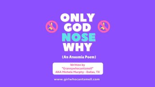 Only God Nose Why Anosmia Poem Written By “Grannywhocantsmell”
Aka Michele Murphy from Dallas Texas
 