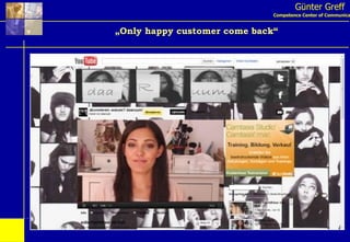 Günter Greff Competence Center of Communication „ Only happy customer come back“ 
